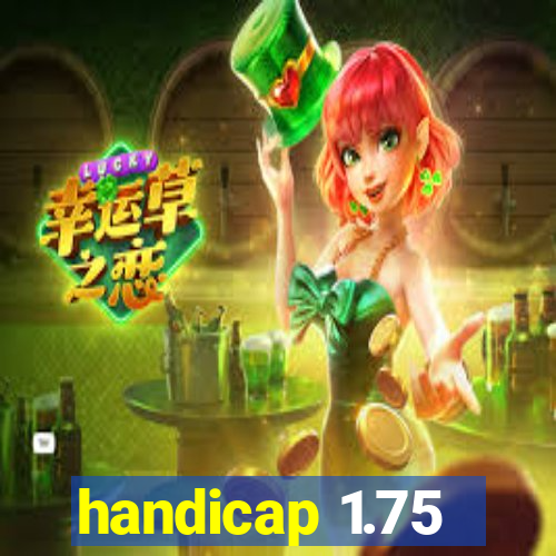 handicap 1.75